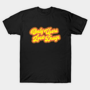 Only Users Lose Drugs - Spicoli T-Shirt